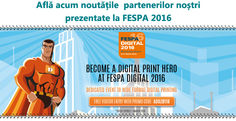 Află primul noutatile prezentate de furnizorii noști la târgul FESPA 2016